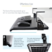 Picture of StarTech.com Under-Desk Keyboard Tray, Clamp-on Ergonomic Keyboard Holder, Up to 12kg (26.5lb), Sliding Keyboard and Mouse Drawer with C-Clamps, Height Adjustable Keyboard Tray (3.9/4.7/5.5 in)